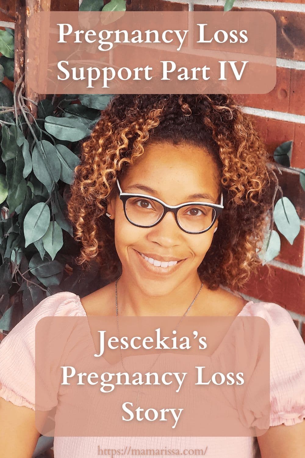 Pregnancy Loss Support Part IV: Jescekia’s Pregnancy Loss Story