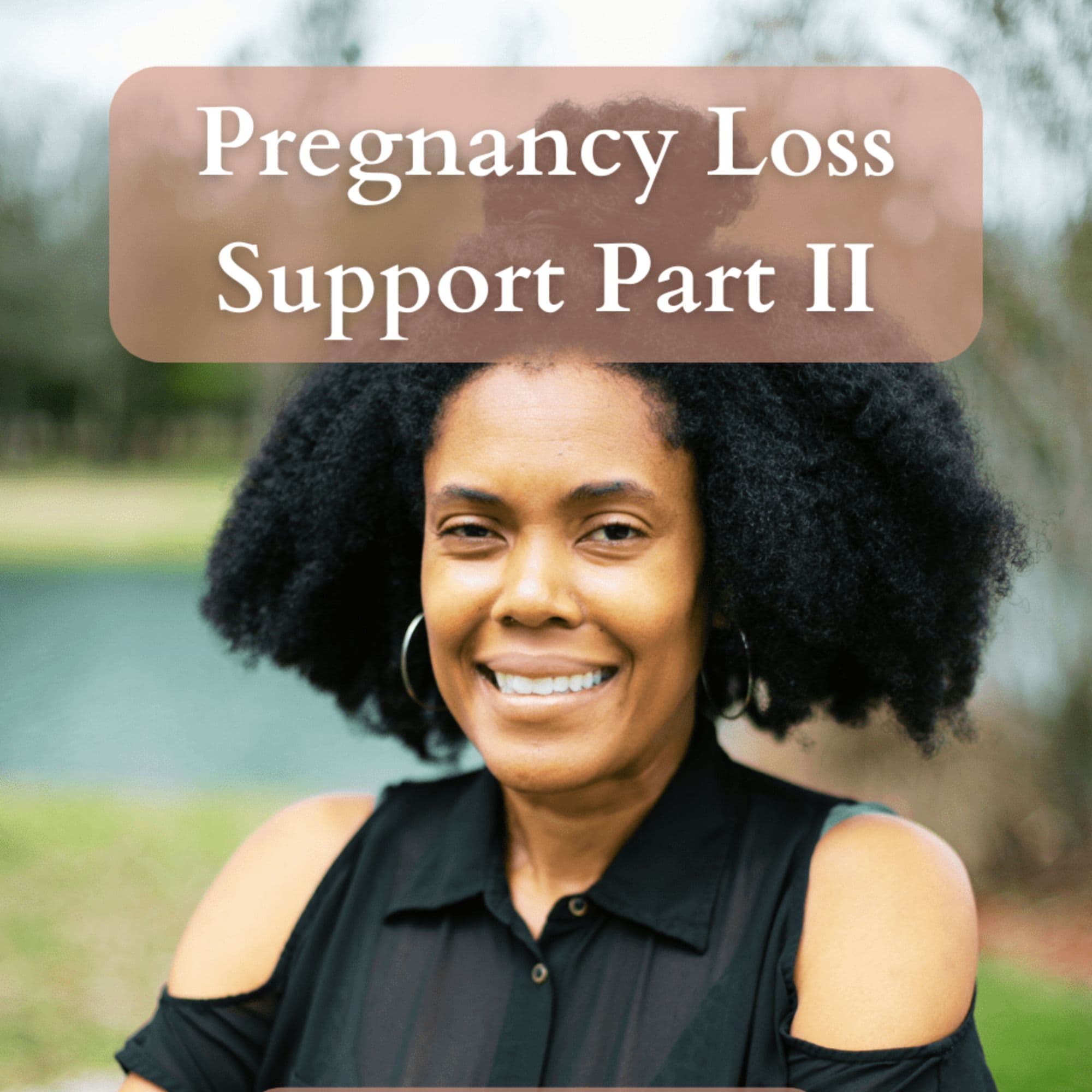 Pregnancy Loss Support Part II: Jamilah’s Pregnancy Loss Story